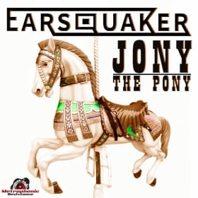 EARSQUAKER - JONY THE PONY
